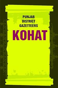 Punjab District Gazetteers: Kohat 19th [Hardcover]