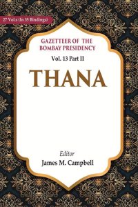 Gazetteer of the Bombay Presidency: Thana Vol. 13 Part II [Hardcover]