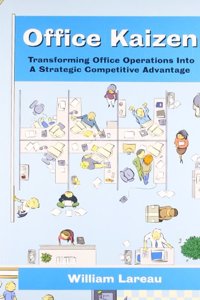 Office Kaizen: Transforming Office Operations into a Strategic Competitive Advantage