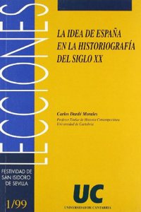 La idea de Espana en la historiografia del siglo XX