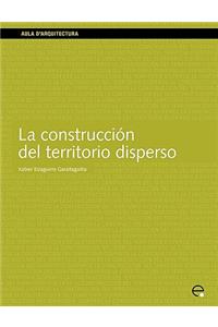 La Construccin del Territorio Disperso