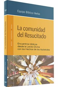 La comunidad del Resucitado: Encuentros biblicos desde la Lectio Divina con los Hechos de los Apostoles
