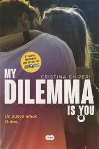 My Dilemma Is You. Un Nuevo Amor. O Dos... (Serie My Dilemma Is You 1)