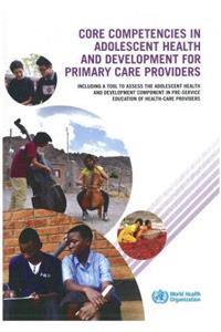 Core Competencies in Adolescent Health and Development for Primary Care Providers