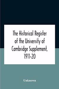 The Historical Register Of The University Of Cambridge Supplement, 1911-20