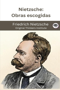 Nietzsche: Obras escogidas