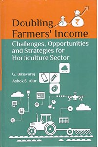 Doubling Farmers Income : Challanges, Opprotunities & Stratagies For Horticulture Sector