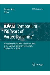 Iutam Symposium on 150 Years of Vortex Dynamics