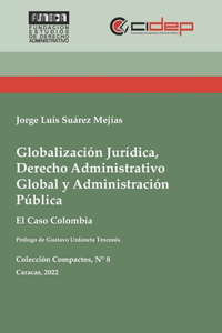 Globalización jurídica, derecho administrativo global y administración pública