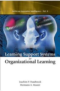 Learning Support Systems for Organizational Learning