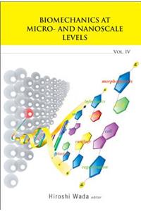 Biomechanics at Micro- And Nanoscale Levels - Volume IV
