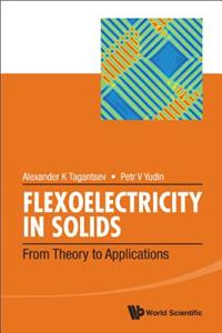 Flexoelectricity in Solids: From Theory to Applications