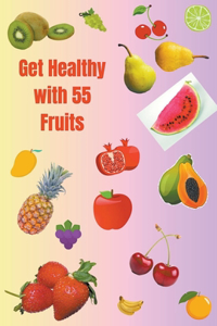 Get Healthy with 55 Fruits