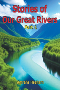Stories of Our Great Rivers Part-1