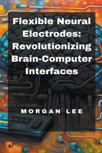 Flexible Neural Electrodes