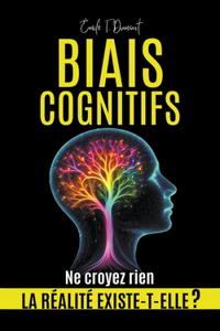 BIAIS COGNITIFS - La Réalité Existe-t-elle ?