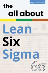 The all about Lean Six Sigma