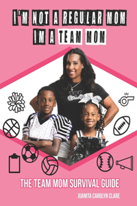 I'm Not a Regular Mom, I'm a Team Mom