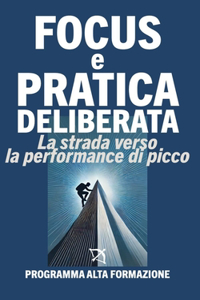 Focus e Pratica Deliberata: La Strada verso la Performance di Picco