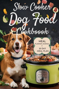 Slow Cooker Dog Food Cookbook