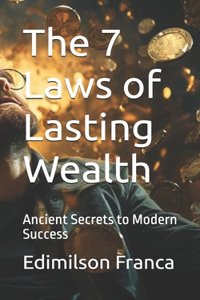 7 Laws of Lasting Wealth