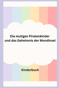 Die mutigen Piratenkinder und das Geheimnis der Mondinsel
