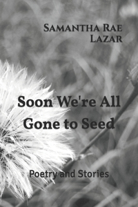 Soon We're All Gone to Seed