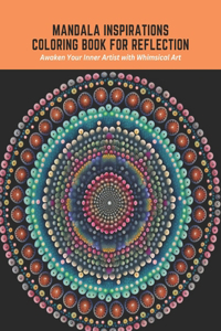 Mandala Inspirations Coloring Book for Reflection