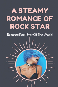 A Steamy Romance Of Rock Star