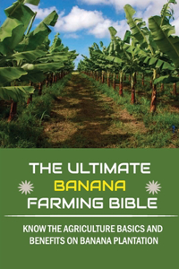 Ultimate Banana Farming Bible