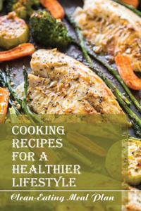 Cooking Recipes For A Healthier Lifestyle