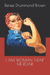 I Am Woman 'Hear' Me Roar!