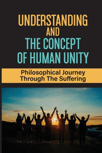 Understanding And The Concept Of Human Unity