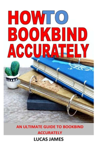 How to Bookbind Accurately