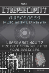 Cybersecurity Awareness for Employees: Learn Fast How to protect yourself and your Business