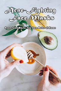 Acne-Fighting Face Masks