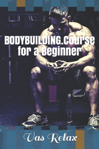 BODYBUILDING.Course for a Beginner