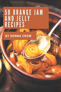 50 Orange Jam and Jelly Recipes