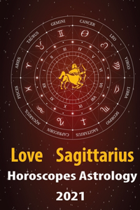 Sagittarius Love Horoscope & Astrology 2021
