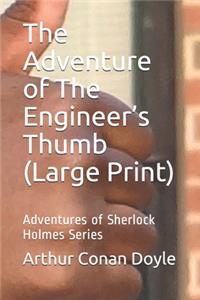 The Adventure of The Engineer's Thumb (Large Print)