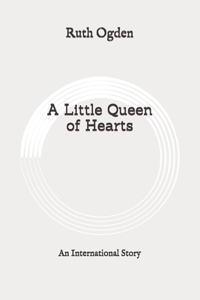 A Little Queen of Hearts: An International Story: Original