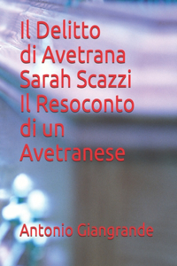 Il Delitto di Avetrana Sarah Scazzi Il Resoconto di un Avetranese