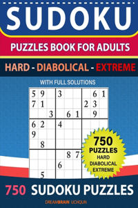 Sudoku Puzzles book for adults 750 puzzles with full Solutions - Hard, Diabolical, Extreme