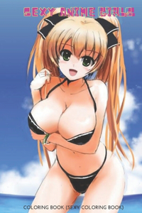 Sexy Anime Girls Coloring Book (Sexy Coloring Book)