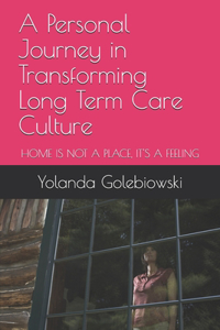 A Personal Journey in Transforming Long Term Care Culture