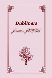 Dubliners by James Joyce