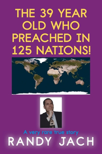 39 year old who preached in 125 nations!