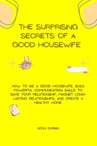 The Surprising Secrets Of A Good HouseWife