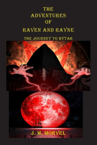 Adventures Of Raven and Rayne The Journey To Bytar