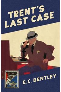 Trent's Last Case (Detective Club Crime Classics)